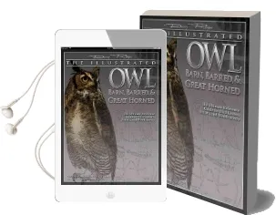 Illustrated Owl: Barn, Barred & Great Horned Audiobook download free by Denny Rogers