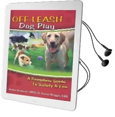 Off-Leash dog Play: A Complete Guide to Safety and fun Audiobook download free by Robin Bennett