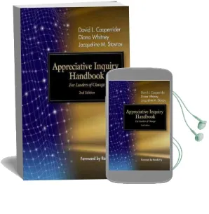 The Appreciative Inquiry Handbook. for Leaders of Change Audiobook download free by David L. Cooperrider