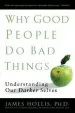 Audiobook Why Good People do bad Things: Understanding our Darker Selves author James Hollis
