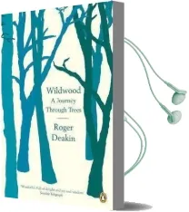 Wildwood: A Journey Through Trees Audiobook download free by Roger Deakin