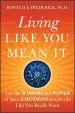 Audiobook Living Like you Mean it: Use the Wisdom and Power of Your Emotions to get the Life you Really Want author Ronald J. Frederick