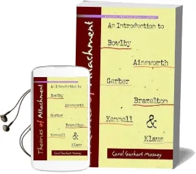 Theories of Attachment: An Introduction to to Bowlby, Ainsworth, Gerber, Brazelton, Kennell, and Klaus Audiobook download free by Carol Garhart Mooney