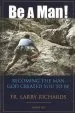 Audiobook Be a man!: Becoming the man god Created you to be author Larry Richards