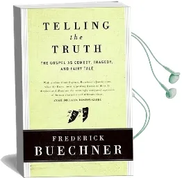 Telling the Truth: The Gospel as Tragedy, Comedy and Fairy Tale Audiobook download free by Frederick Buechner