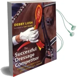 The Successful Dressage Competitor: Everything you Need to Know About Competing in Dressage Audiobook download free by Debby Lush