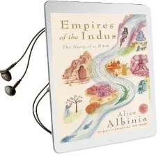Empires of the Indus: 10Th Anniversary Edition Audiobook download free by Alice Albinia