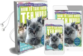 How to Take Over teh Wurld: A Lolcat Guide 2 Winning Audiobook download free by Professor Happycat