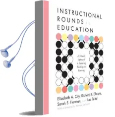 Instructional Rounds in Education: A Network Approach to Improving Teaching and Learning Audiobook download free by Elizabeth A. City