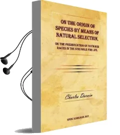 On the Origin of Species by Means of Natural Selection, or the Preservation of Favoured Races in the Struggle for Life. Audiobook download free by Professor Charles Darwin