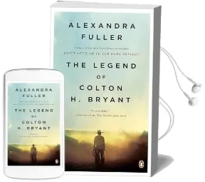 The Legend of Colton h. Bryant Audiobook download free by Alexandra Fuller