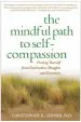 Audiobook The Mindful Path to Self-Compassion: Freeing Yourself From Destructive Thoughts and Emotions author Christopher Germer