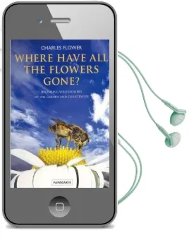 Where Have all the Flowers Gone?: Restoring Wildflowers to the Countryside Audiobook download free by Charles Flower