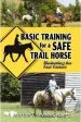 Audiobook Basic Training for a Safe Trail Horse: Learn how to Improve Horse Behavior Without Resorting to Scare Tactics or Medicinal Supplements author Martha Leynes Selbert