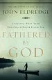 Audiobook Fathered by god: Learning What Your dad Could Never Teach you author John Eldredge