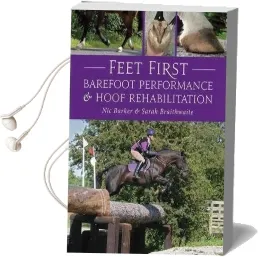 Feet First: Barefoot Performance and Hoof Rehabilitation Audiobook download free by Nic Barker