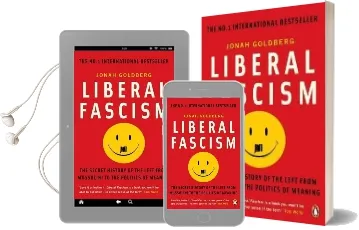 Liberal Fascism: The Secret History of the Left From Mussolini to the Politics of Meaning Audiobook download free by Jonah Goldberg