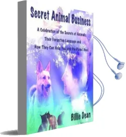 Secret Animal Business: A Celebration of the Secrets of Animals, Their Forgotten Language and how They can Help you and the Planet Heal Audiobook download free by Billie Dean