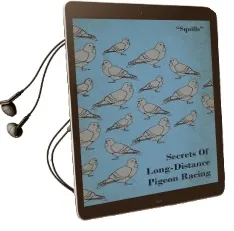Secrets of Long-Distance Pigeon Racing Audiobook download free by 'Squills'