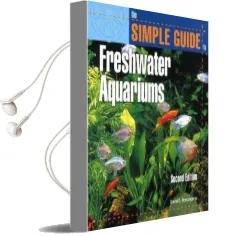 The Simple Guide to Freshwater Aquariums Audiobook download free by David E. Boruchowitz