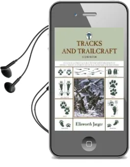 Tracks and Trailcraft: A Fully Illustrated Guide to the Identification of Animal Tracks in Forest and Field, Barnyard and Backyard Audiobook download free by Ellsworth Jaeger