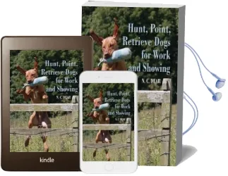Hunt-Point-Retrieve Dogs for Work and Showing Audiobook download free by Nigel Dear