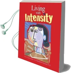 Living With Intensity: Understanding the Sensitivity, Excitability, and Emotional Development of Gifted Children, Adolescents, and Adults Audiobook download free by Susan Daniels