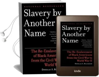 Slavery by Another Name: The Re-Enslavement of Black Americans From the Civil war to World war ii Audiobook download free by Douglas A Blackmon
