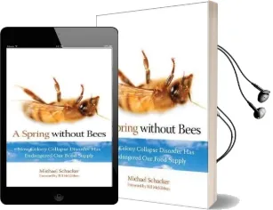 Spring Without Bees: How Colony Collapse Disorder has Endangered our Food Supply Audiobook download free by Michael Schacker