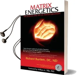 Matrix Energetics: The Science and art of Transformation Audiobook download free by Richard Bartlett