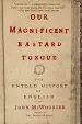 Audiobook Our Magnificent Bastard Tongue: The Untold History of English author John Mcwhorter