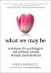 Audiobook What we may be: Techniques for Psychological and Spiritual Growth Through Psychosynthesis author Piero Ferrucci