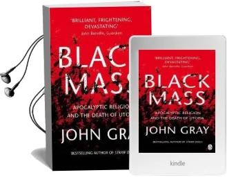 Black Mass: Apocalyptic Religion and the Death of Utopia Audiobook download free by John Gray