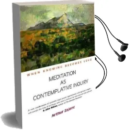 Meditation as Contemplative Inquiry: When Knowing Becomes Love Audiobook download free by Arthur G. Zajonc