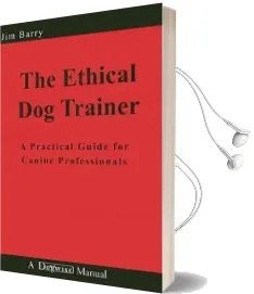The Ethical dog Trainer: A Practical Guide for Canine Professionals Audiobook download free by Jim Barry