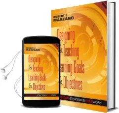 Designing & Teaching Learning Goals & Objectives: Classroom Strategies That Work Audiobook download free by Dr Robert J Marzano