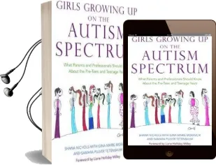 Girls Growing up on the Autism Spectrum: What Parents and Professionals Should Know About the Pre-Teen and Teenage Years Audiobook download free by Shana Nichols