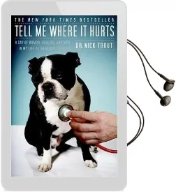 Tell me Where it Hurts: A day of Humor, Healing and Hope in my Life as an Animal Surgeon Audiobook download free by Dr Nick Trout