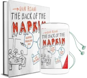 The Back of the Napkin: Solving Problems and Selling Ideas With Pictures Audiobook download free by Dan Roam