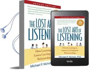 The Lost art of Listening, Second Edition: How Learning to Listen can Improve Relationships Audiobook download free by Michael P. Nichols