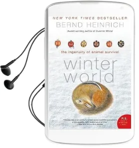 Winter World: The Ingenuity of Animal Survivor Audiobook download free by Bernd Heinrich