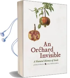 An Orchard Invisible: A Natural History of Seeds Audiobook download free by Jonathan Silvertown