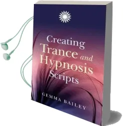 Creating Trance and Hypnosis Scripts Audiobook download free by Gemma Bailey