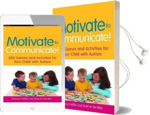 Motivate to Communicate!: 300 Games and Activities for Your Child With Autism Audiobook download free by Simone Griffin
