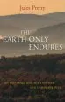 Audiobook The Earth Only Endures: On Reconnecting With Nature and our Place in it author Jules N. Pretty