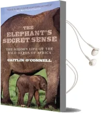 The Elephant'S Secret Sense: The Hidden Life of the Wild Herds of Africa Audiobook download free by Caitlin O'Connell