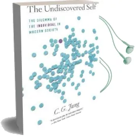 The Undiscovered Self: The Dilemma of the Individual in Modern Society Audiobook download free by C G Jung
