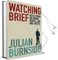 Watching Brief: Reflections on Human Rights, Law, and Justice Audiobook download free by Julian Burnside