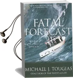 Fatal Forecast: An Incredible True Tale of Disaster and Survival at sea Audiobook download free by Michael Tougias
