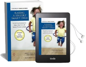 Raising a Sensory Smart Child: The Definitive Handbook for Helping Your Child With Sensory Processing Issues, Revised and Updated Edition Audiobook download free by Lindsey Biel